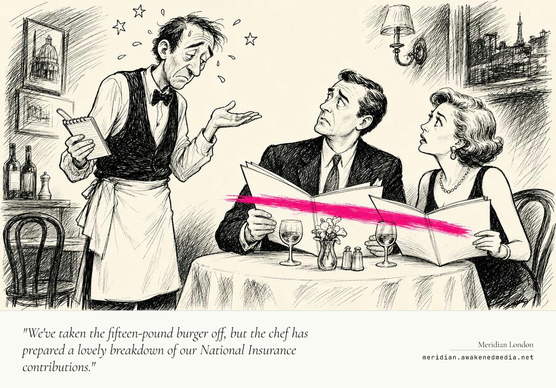 "We've taken the fifteen-pound burger off, but the chef has prepared a lovely breakdown of our National Insurance contributions."
